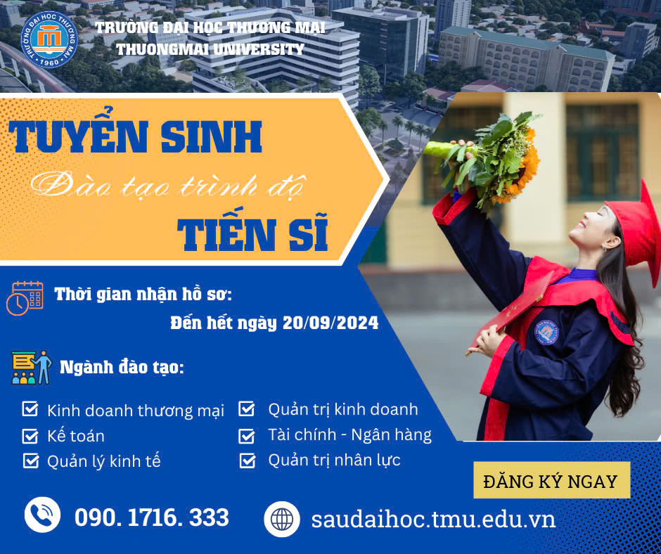 TRƯỜNG ĐẠI HỌC THƯƠNG MẠI TUYỂN SINH ĐÀO TẠO TRÌNH ĐỘ TIẾN SĨ ĐỢT 2 THÁNG 9 NĂM 2024