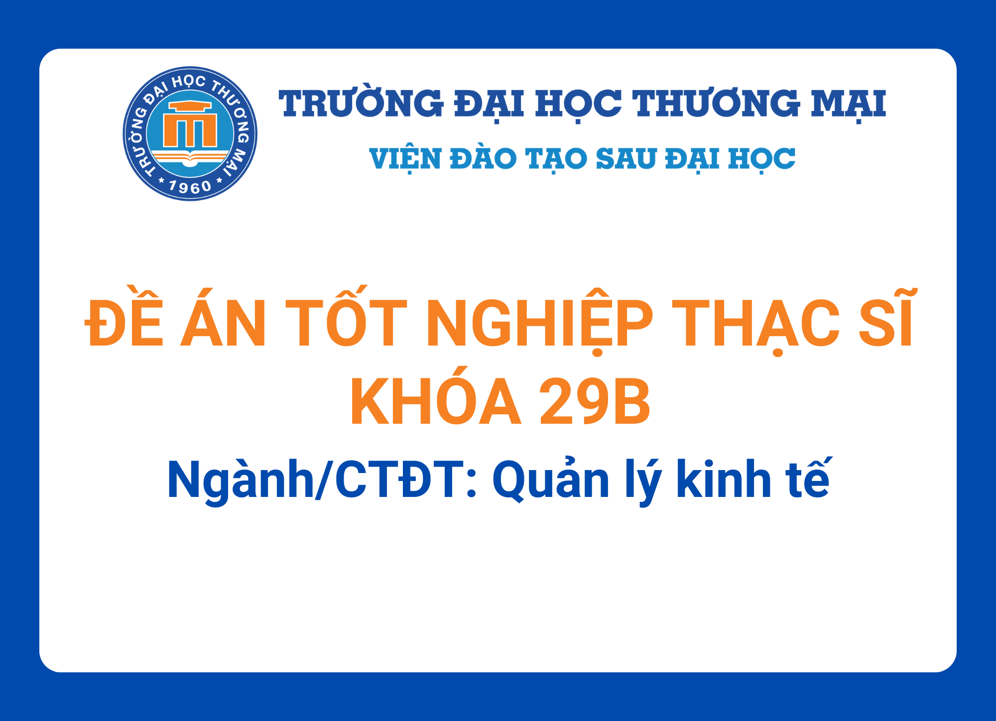 Đề án tốt nghiệp Thạc sĩ khóa 29B - Ngành/CTĐT: Quản lý kinh tế