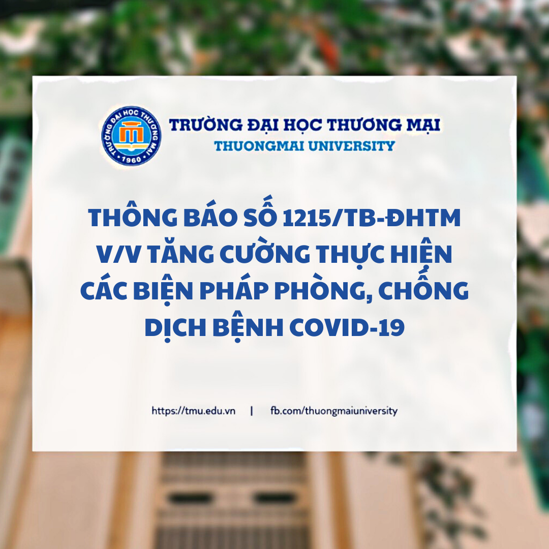 Thông báo số 1215/TB-ĐHTM V/v tăng cường thực hiện các biện pháp phòng, chống dịch bệnh COVID-19