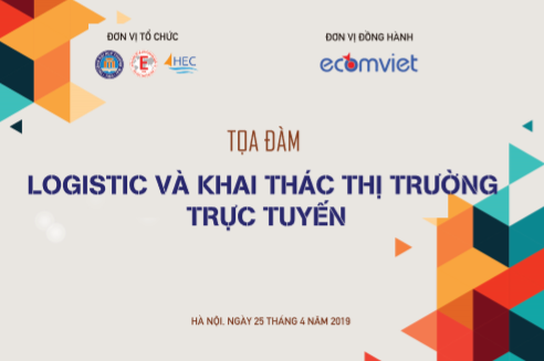 TOẠ ĐÀM LOGISTICS VÀ KHAI THÁC THỊ TRƯỜNG TRỰC TUYẾN 2019