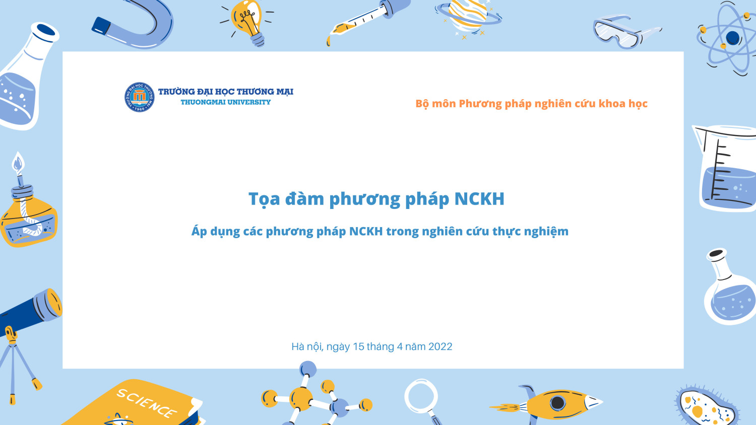 Toạ đàm “Các PPNCKH áp dụng trong NC thực nghiệm” của CĐBM PPNCKH