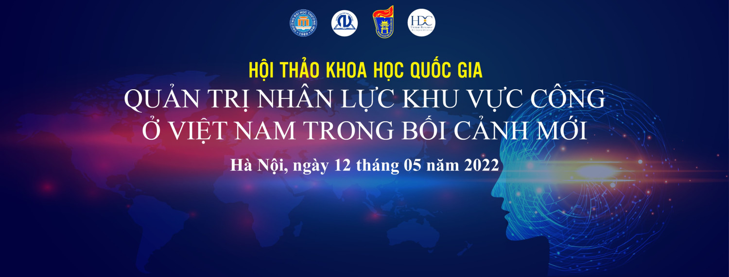 HỘI THẢO KHOA HỌC QUỐC GIA “QUẢN TRỊ NHÂN LỰC KHU VỰC CÔNG Ở VIỆT NAM TRONG BỐI CẢNH MỚI”